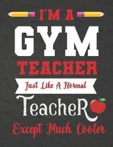 I'm a GYM teacher just like a normal teacher except much cooler