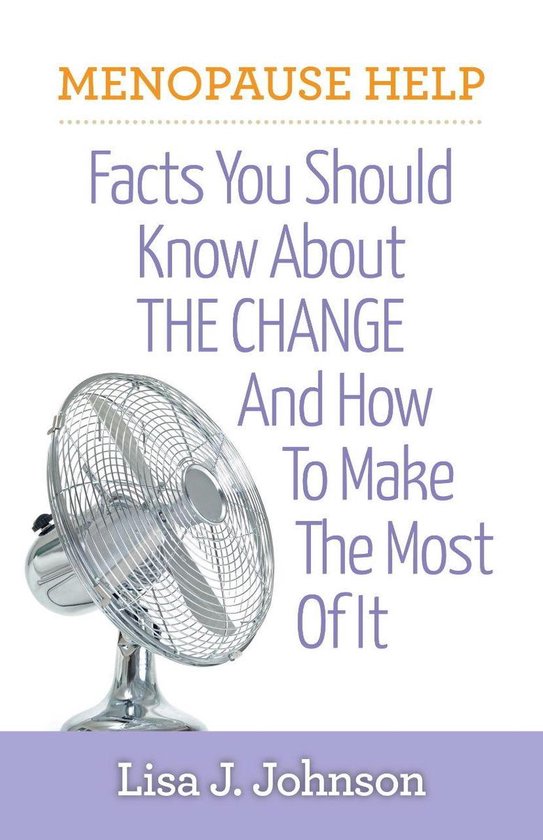 Menopause Help: Facts You Should Know About The Change And H ... - cover