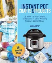 DIY Crafts & Projects for Your Instant Pot