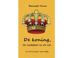 De koning, de raadsheer en de nar (en de koningin natuurlijk)