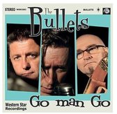 The Bullets - Go Man Go (CD)