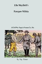 Ella Mayfield's Pawpaw Militia-A Civil War Saga in Vernon County, Mo.