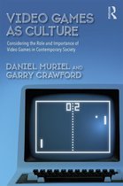 Routledge Advances in Sociology - Video Games as Culture