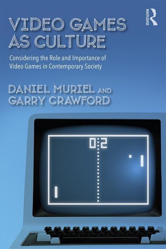 Routledge Advances in Sociology - Video Games as Culture - cover