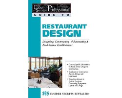 The Food Service Professionals Guide To: Restaurant Design: Designing, Constructing & Renovating a Food Service Establishment