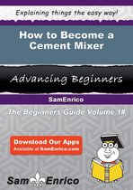 How to Become a Cement Mixer