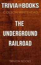 The Underground Railroad by Colson Whitehead (Trivia-On-Books)