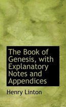 The Book of Genesis, with Explanatory Notes and Appendices
