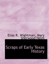 Scraps of Early Texas History