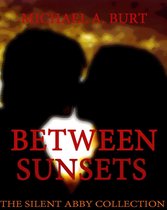 Between Sunsets: The Silent Abby Collection