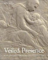 Veiled Presence – Body and Drapery from Giotto to Titian