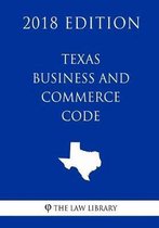 Texas Business and Commerce Code (2018 Edition)