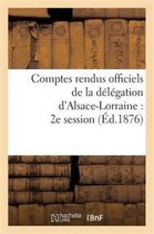 Sciences Sociales- Comptes Rendus Officiels de la Délégation d'Alsace-Lorraine: 2e Session, Du 17 Mai Au 17 Juin 1876
