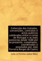 Collec O DOS Tratados, Conven Es, Contratos E Actos Publicos Celebrados Entre a Coroa de Portugal E as Mais Potencias Desde 1640 at Ao Presente, Compilados, Coordenados E Annotados Por Jos Fe