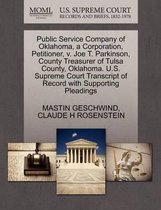 Public Service Company of Oklahoma, a Corporation, Petitioner, V. Joe T. Parkinson, County Treasurer of Tulsa County, Oklahoma. U.S. Supreme Court Transcript of Record with Supporting Pleadin