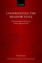 Oxford Monographs in International Law - CONFRONTING THE SHADOW STATE OMIL C