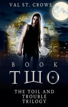 The Toil and Trouble Trilogy 2 - The Toil and Trouble Trilogy, Book Two