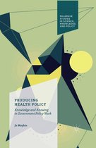 Palgrave Studies in Science, Knowledge and Policy - Producing Health Policy