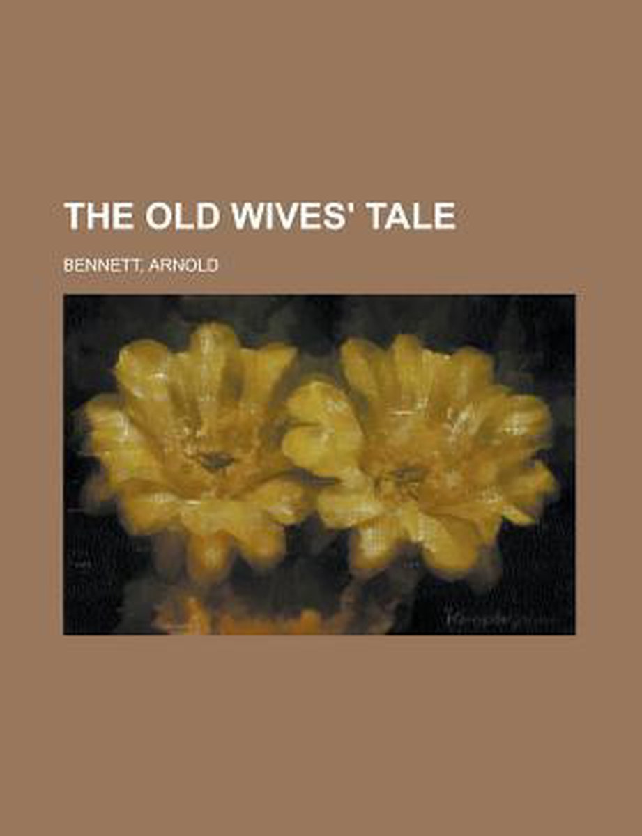 The Old Wives' Tale van Arnold Bennett