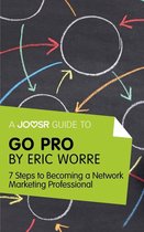 A Joosr Guide to... Go Pro by Eric Worre: 7 Steps to Becoming a Network Marketing Professional