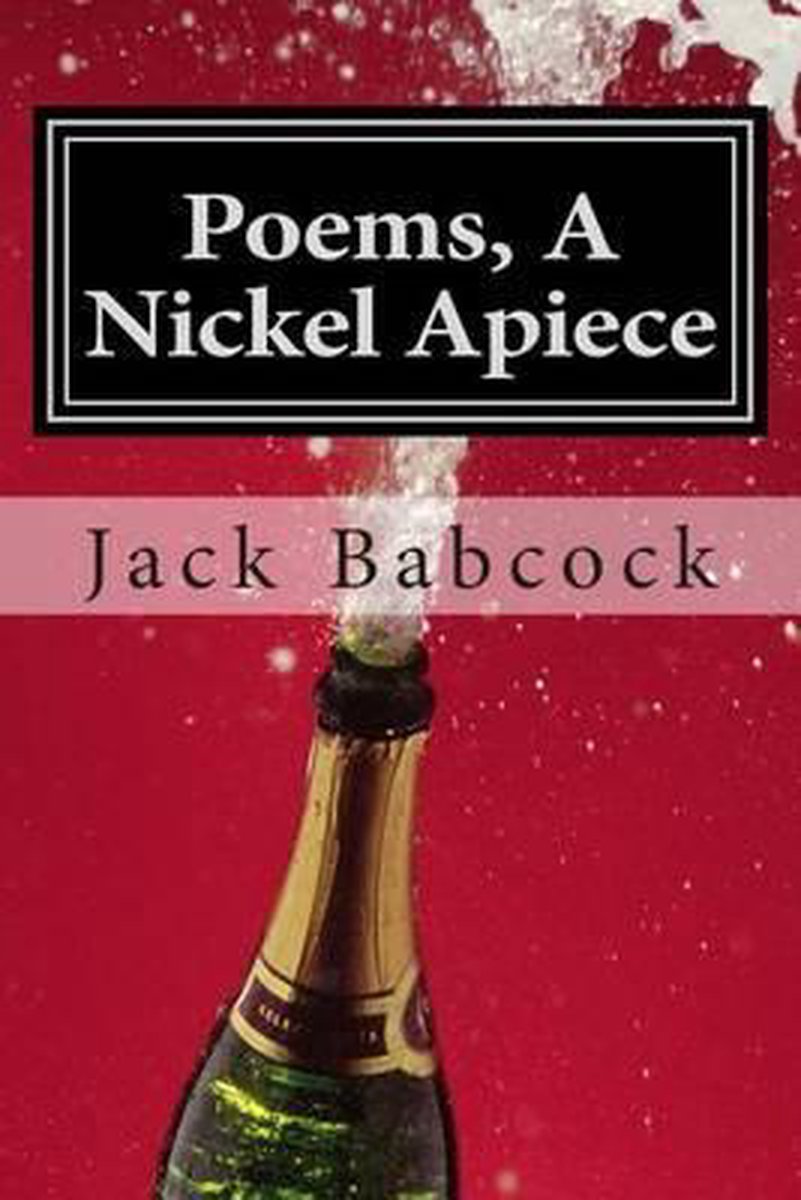 Poems A Nickel Apiece van Jack Babcock