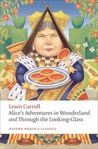 Oxford World's Classics - Alice's Adventures in Wonderland and Through the Looking-Glass