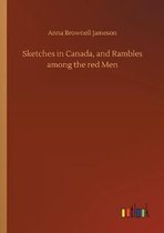 Sketches in Canada, and Rambles among the red Men