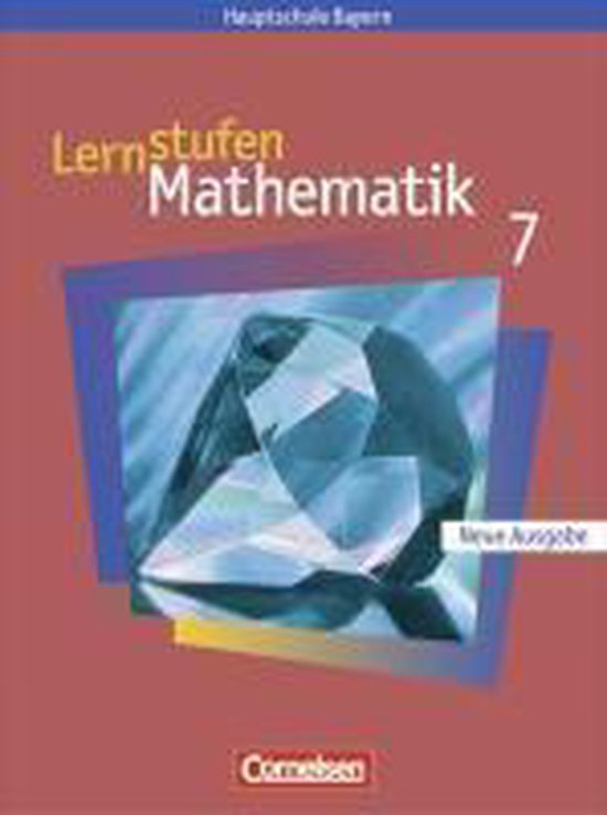 Lernstufen Mathematik 7. Hauptschule Bayern. Neue Ausgabe ...