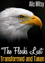 The Flock's Lust: Transformed & Taken