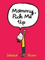 Mommy, Pick Me Up