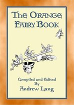 Andrew Lang's Many Coloured Fairy Books 11 - THE ORANGE FAIRY BOOK illustrated edition