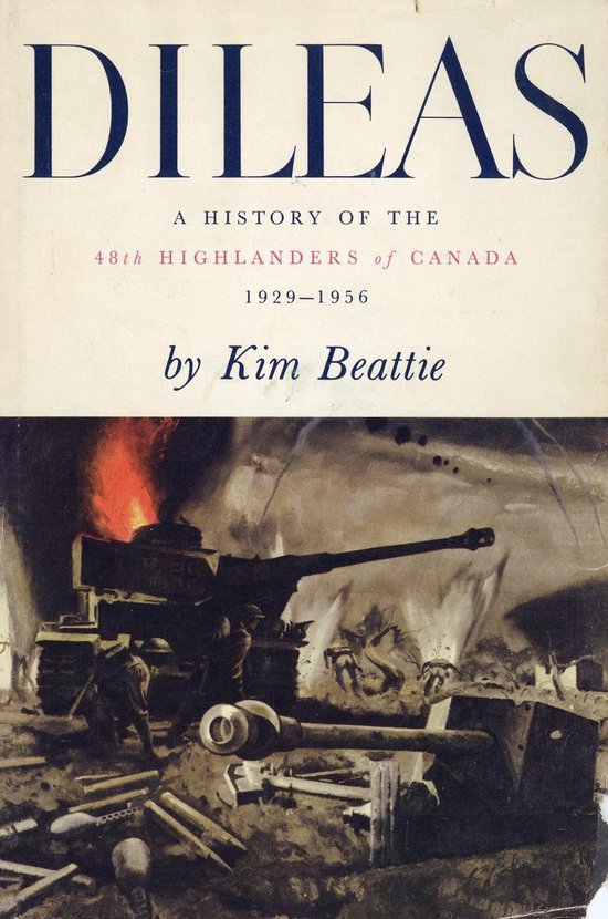 Dileas: A History of the 48th Highlanders of Canada 1929–1 ... - cover