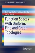 SpringerBriefs in Mathematics - Function Spaces with Uniform, Fine and Graph Topologies