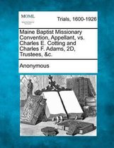Maine Baptist Missionary Convention, Appellant, vs. Charles E. Cotting and Charles F. Adams, 2d, Trustees, &c.