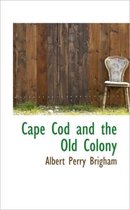 Cape Cod and the Old Colony