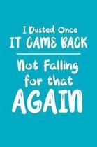 I Dusted Once It Came Back Not Falling For That Again