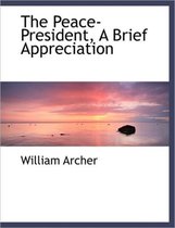 The Peace-President, a Brief Appreciation