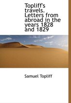 Topliff's Travels. Letters from Abroad in the Years 1828 and 1829