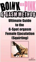 Sex Made Easy - Make "It" Happen TONIGHT! - Boink Her Pink: Ultimate Guide to the G-Spot Orgasm Female Ejaculation (Squirting)