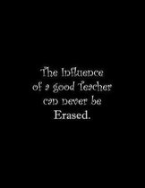 The Influence of a good Teacher can never be Erased