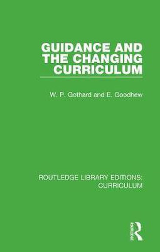 Guidance and the Changing Curriculum 9781138318540 W. P. Gothard