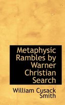 Metaphysic Rambles by Warner Christian Search