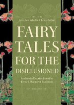 Fairy Tales for the Disillusioned - Enchanted Stories from the French Decadent Tradition