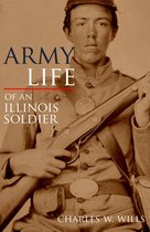 Army Life of an Illinois Soldier: Including Sherman’s March to the Sea (Annotated)