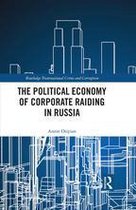 Routledge Transnational Crime and Corruption - The Political Economy of Corporate Raiding in Russia