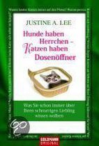 Hunde haben Herrchen - Katzen haben Dosenöffner