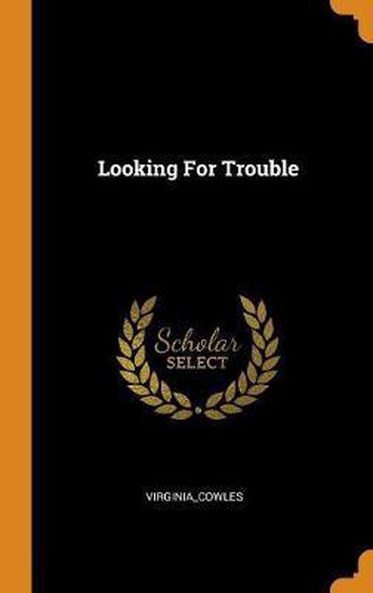 Looking For Trouble Virginia Cowles Virginia Cowles 9780353271258 