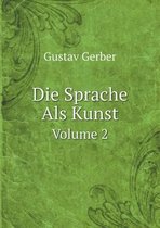 Die Sprache Als Kunst Volume 2