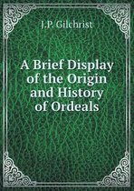 A Brief Display of the Origin and History of Ordeals