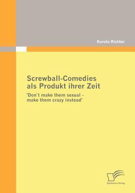Screwball-Comedies als Produkt ihrer Zeit - cover